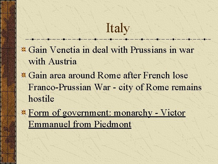 Italy Gain Venetia in deal with Prussians in war with Austria Gain area around Italy Gain Venetia in deal with Prussians in war with Austria Gain area around