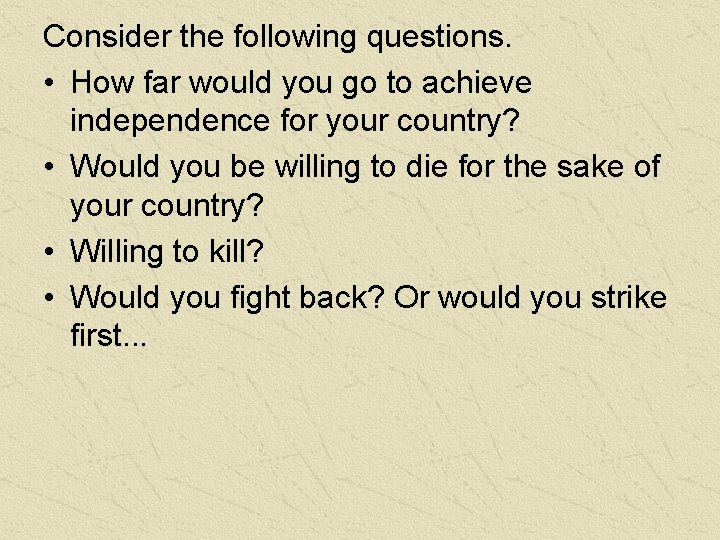 Consider the following questions. • How far would you go to achieve independence for Consider the following questions. • How far would you go to achieve independence for