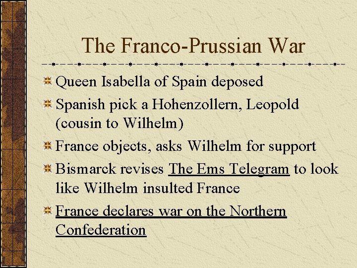 The Franco-Prussian War Queen Isabella of Spain deposed Spanish pick a Hohenzollern, Leopold (cousin The Franco-Prussian War Queen Isabella of Spain deposed Spanish pick a Hohenzollern, Leopold (cousin