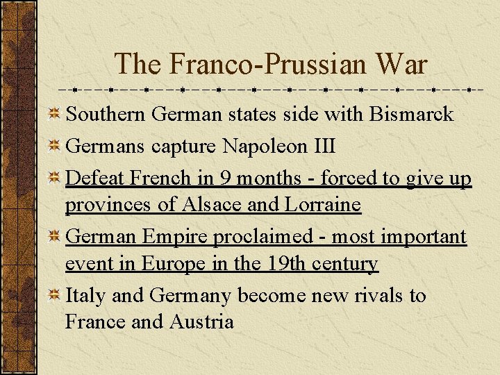 The Franco-Prussian War Southern German states side with Bismarck Germans capture Napoleon III Defeat The Franco-Prussian War Southern German states side with Bismarck Germans capture Napoleon III Defeat