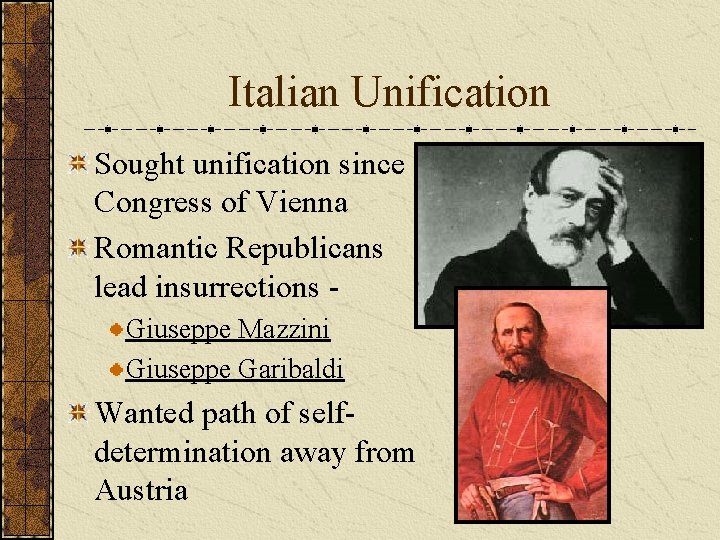 Italian Unification Sought unification since Congress of Vienna Romantic Republicans lead insurrections Giuseppe Mazzini Italian Unification Sought unification since Congress of Vienna Romantic Republicans lead insurrections Giuseppe Mazzini