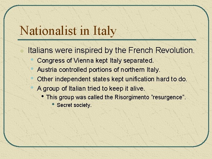 Nationalist in Italy l Italians were inspired by the French Revolution. • • Congress Nationalist in Italy l Italians were inspired by the French Revolution. • • Congress