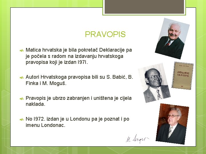 PRAVOPIS Matica hrvatska je bila pokretač Deklaracije pa je počela s radom na izdavanju