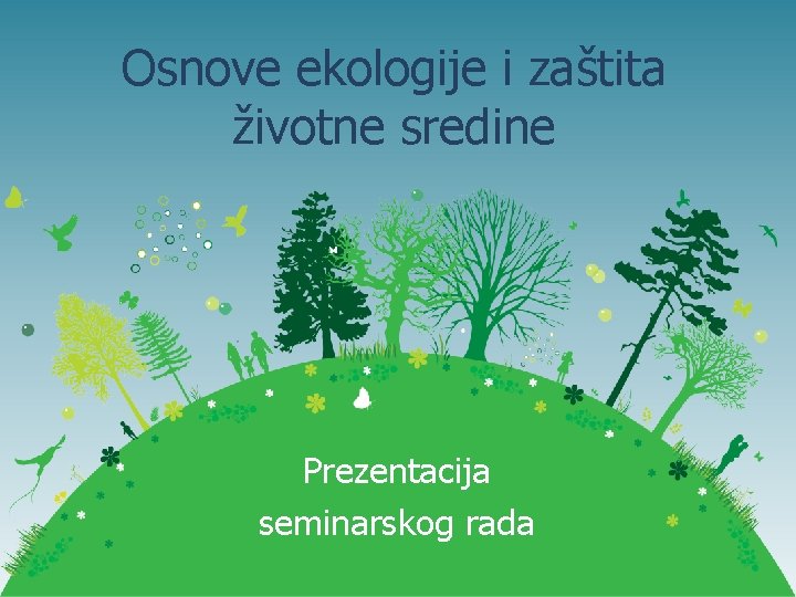 Osnove ekologije i zaštita životne sredine Prezentacija seminarskog rada 