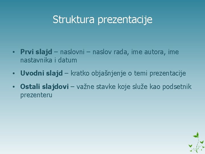 Struktura prezentacije • Prvi slajd – naslovni – naslov rada, ime autora, ime nastavnika