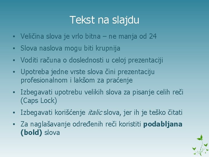 Tekst na slajdu • Veličina slova je vrlo bitna – ne manja od 24