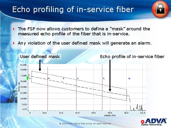 Echo profiling of in-service fiber 4 The FSP now allows customers to define a