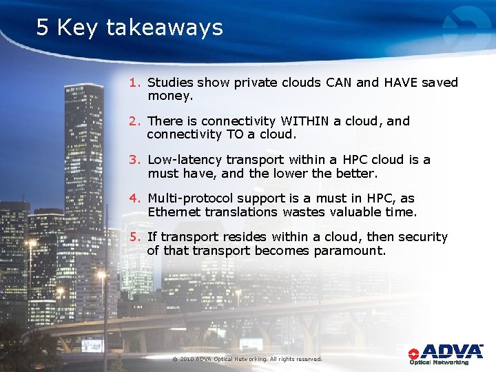 5 Key takeaways 1. Studies show private clouds CAN and HAVE saved money. 2.