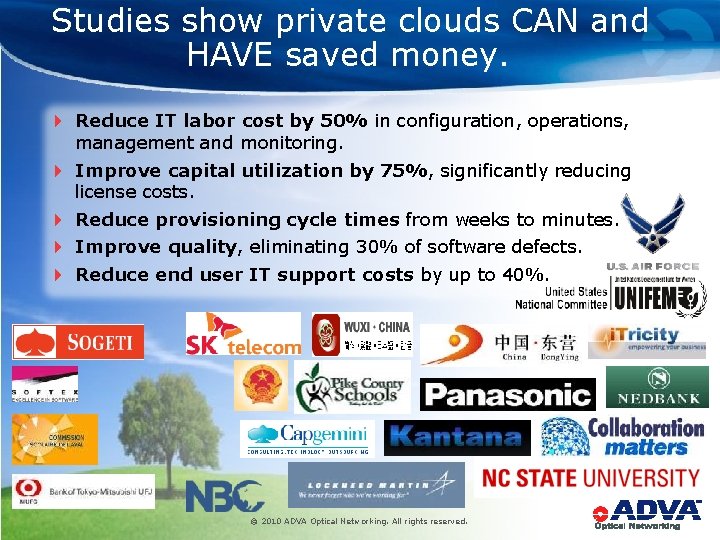 Studies show private clouds CAN and HAVE saved money. 4 Reduce IT labor cost
