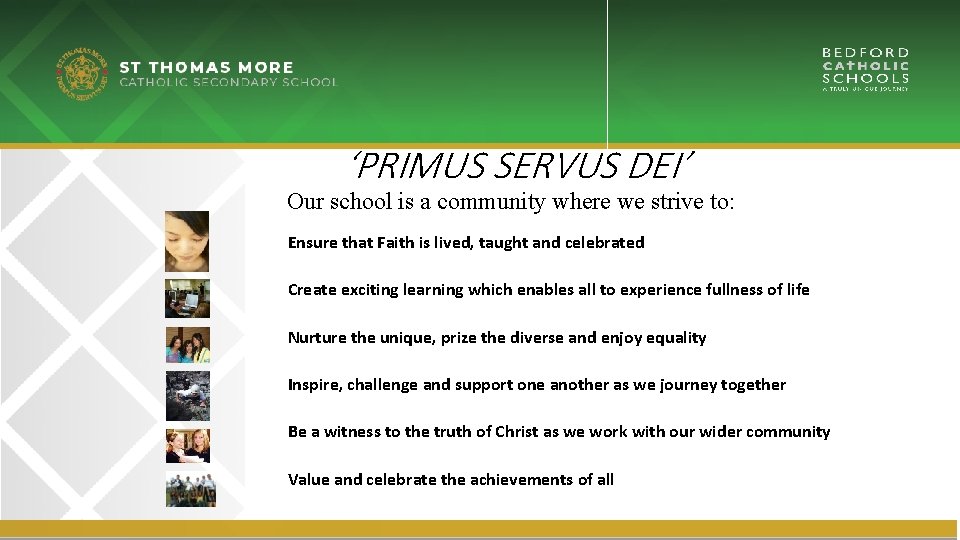 ‘PRIMUS SERVUS DEI’ Our school is a community where we strive to: Ensure that