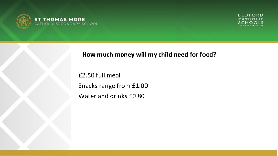 How much money will my child need for food? £ 2. 50 full meal