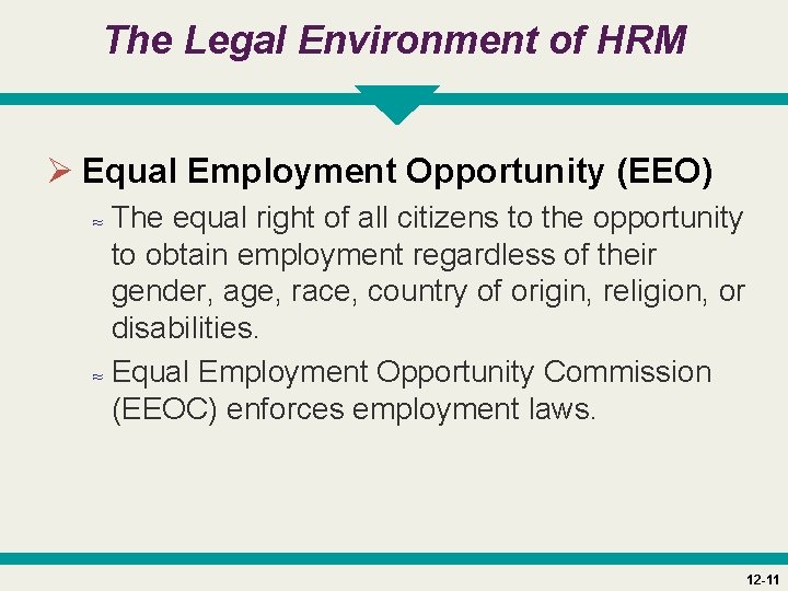 The Legal Environment of HRM Ø Equal Employment Opportunity (EEO) ≈ The equal right