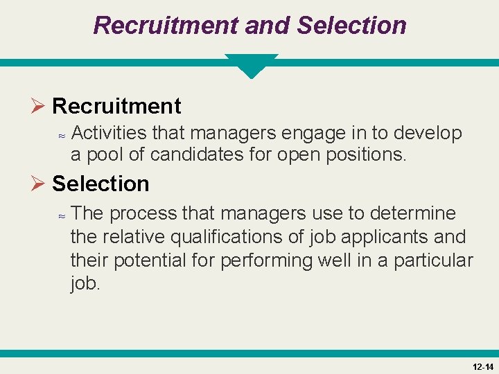 Recruitment and Selection Ø Recruitment ≈ Activities that managers engage in to develop a