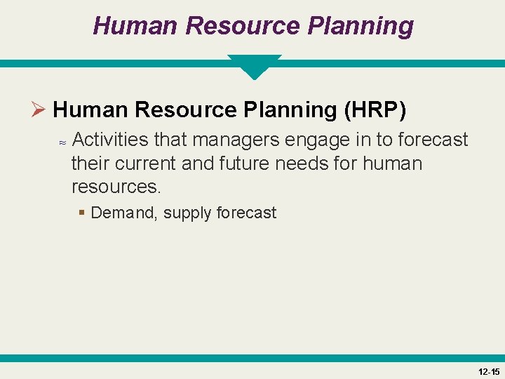 Human Resource Planning Ø Human Resource Planning (HRP) ≈ Activities that managers engage in