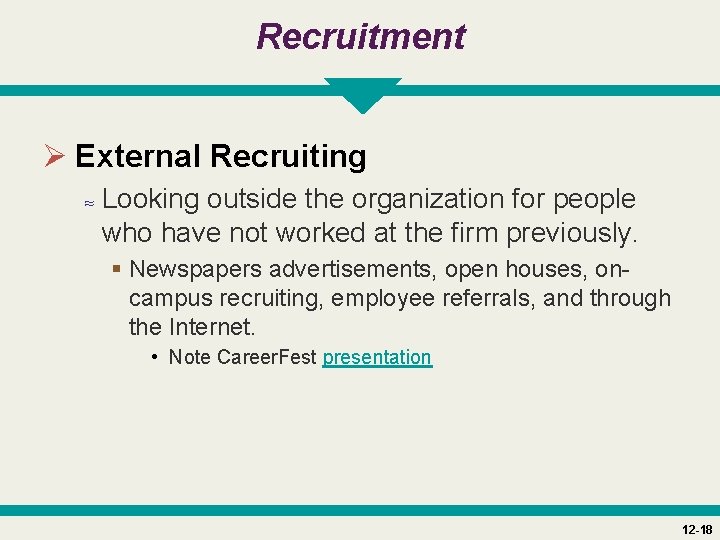 Recruitment Ø External Recruiting ≈ Looking outside the organization for people who have not