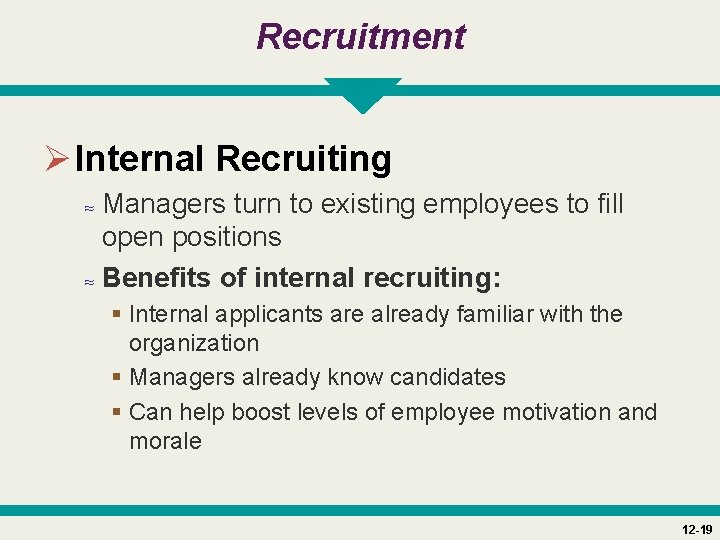 Recruitment Ø Internal Recruiting ≈ Managers turn to existing employees to fill open positions
