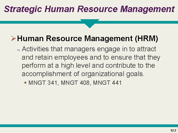 Strategic Human Resource Management ØHuman Resource Management (HRM) ≈ Activities that managers engage in