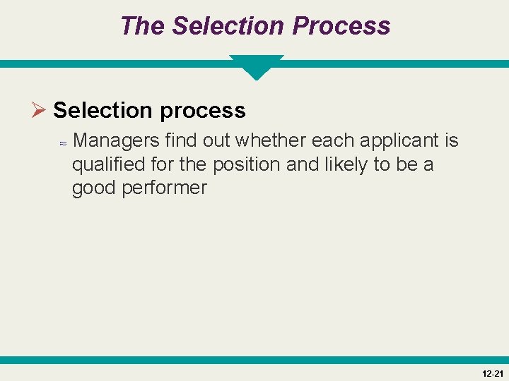 The Selection Process Ø Selection process ≈ Managers find out whether each applicant is