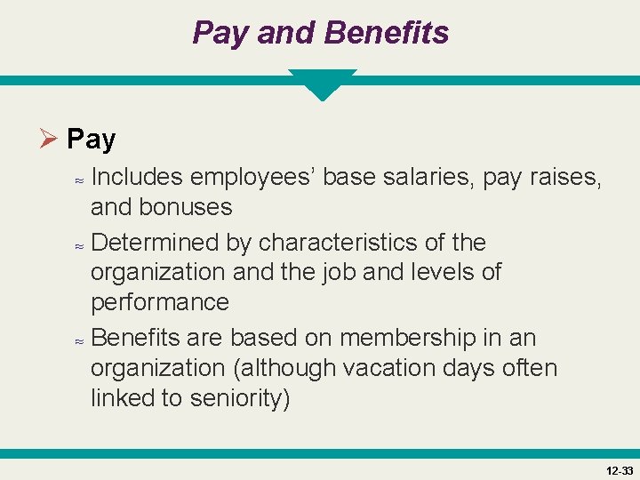 Pay and Benefits Ø Pay ≈ Includes employees’ base salaries, pay raises, and bonuses