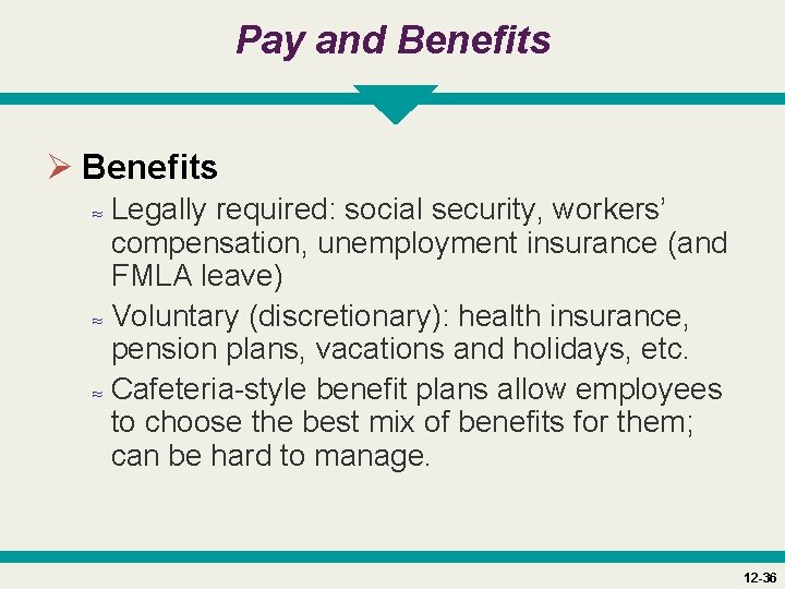 Pay and Benefits Ø Benefits ≈ Legally required: social security, workers’ compensation, unemployment insurance