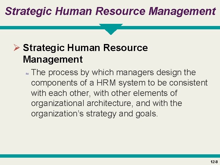 Strategic Human Resource Management Ø Strategic Human Resource Management ≈ The process by which