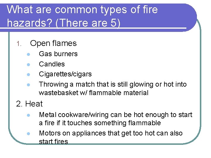 What are common types of fire hazards? (There are 5) 1. Open flames l What are common types of fire hazards? (There are 5) 1. Open flames l