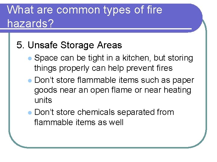 What are common types of fire hazards? 5. Unsafe Storage Areas Space can be What are common types of fire hazards? 5. Unsafe Storage Areas Space can be