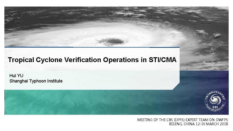 Tropical Cyclone Verification Operations in STI/CMA , Hui YU Shanghai Typhoon Institute MEETING OF Tropical Cyclone Verification Operations in STI/CMA , Hui YU Shanghai Typhoon Institute MEETING OF