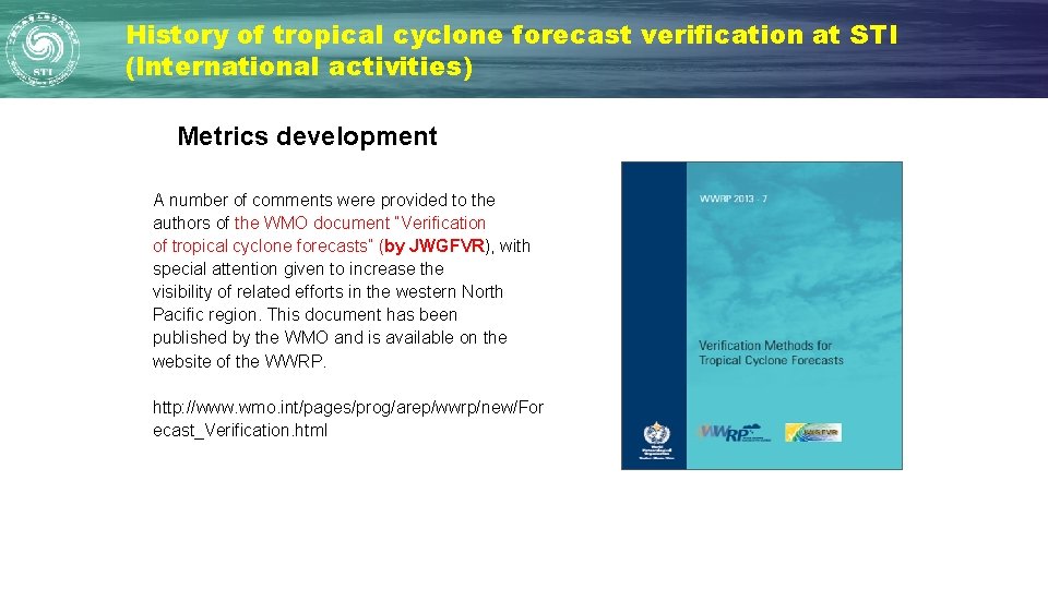 History of tropical cyclone forecast verification at STI (International activities) Metrics development A number History of tropical cyclone forecast verification at STI (International activities) Metrics development A number