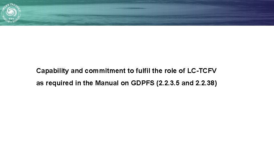Capability and commitment to fulfil the role of LC-TCFV as required in the Manual Capability and commitment to fulfil the role of LC-TCFV as required in the Manual