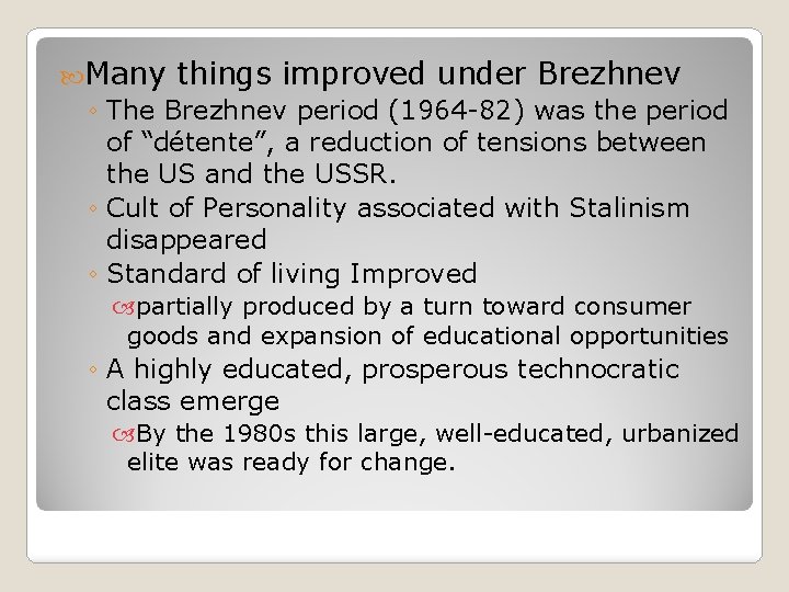  Many things improved under Brezhnev ◦ The Brezhnev period (1964 -82) was the