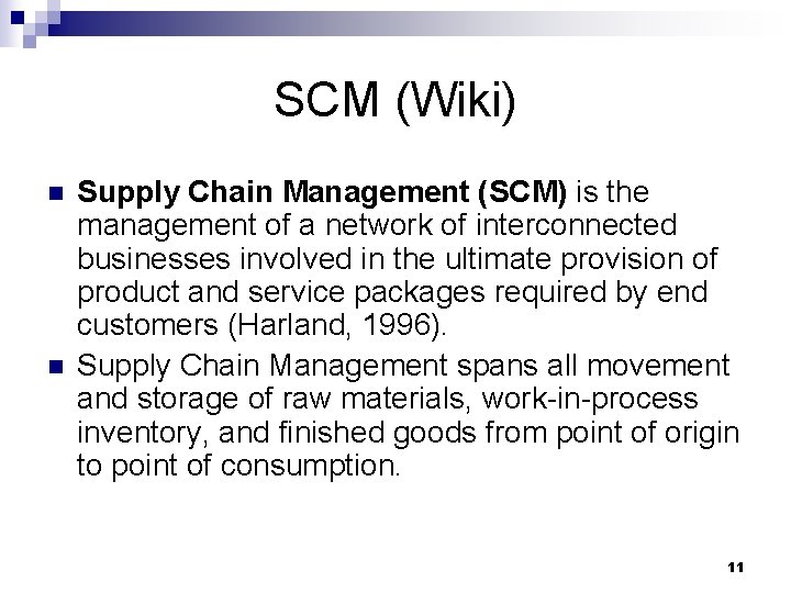 SCM (Wiki) n n Supply Chain Management (SCM) is the management of a network