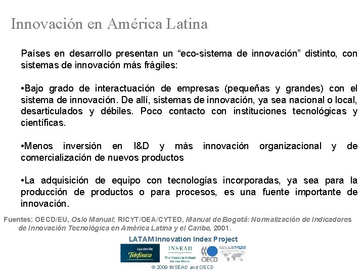 Innovación en América Latina Países en desarrollo presentan un “eco-sistema de innovación” distinto, con