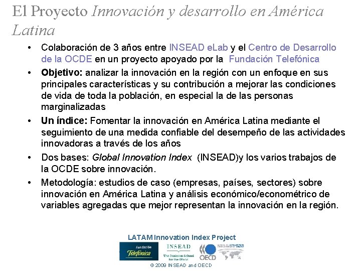 El Proyecto Innovación y desarrollo en América Latina • • • Colaboración de 3