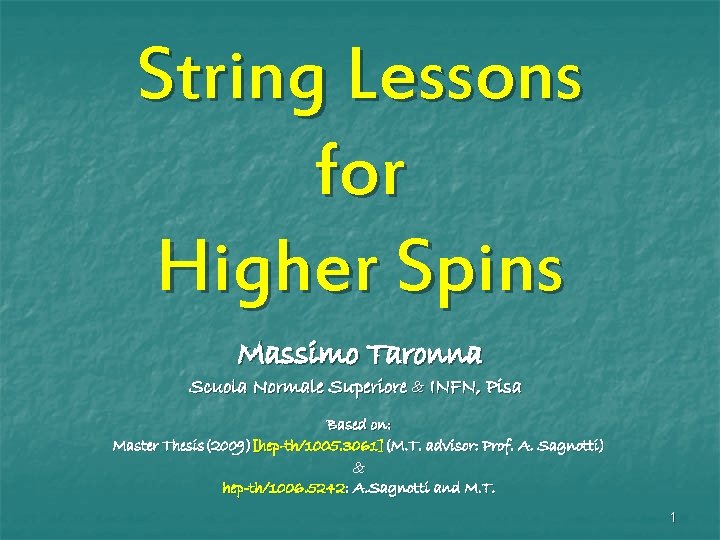 String Lessons for Higher Spins Massimo Taronna Scuola Normale Superiore & INFN, Pisa Based String Lessons for Higher Spins Massimo Taronna Scuola Normale Superiore & INFN, Pisa Based
