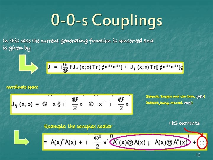 0 -0 -s Couplings In this case the current generating function is conserved and 0 -0 -s Couplings In this case the current generating function is conserved and