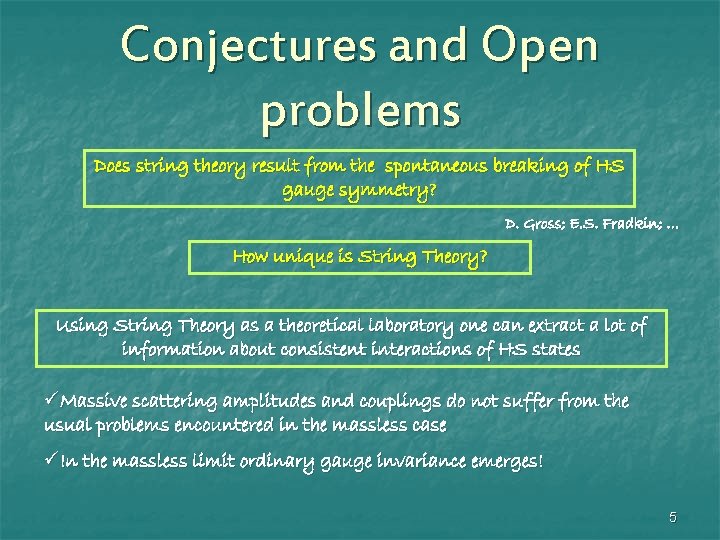 Conjectures and Open problems Does string theory result from the spontaneous breaking of HS Conjectures and Open problems Does string theory result from the spontaneous breaking of HS