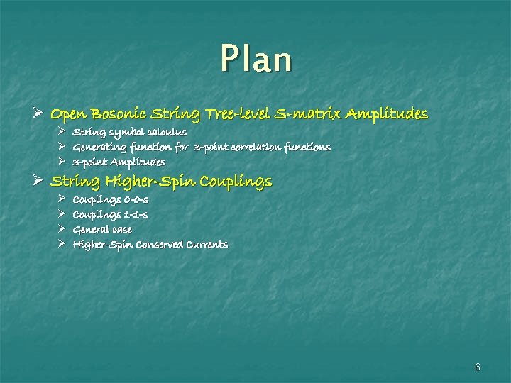 Plan Ø Open Bosonic String Tree-level S-matrix Amplitudes Ø Ø Ø String symbol calculus Plan Ø Open Bosonic String Tree-level S-matrix Amplitudes Ø Ø Ø String symbol calculus