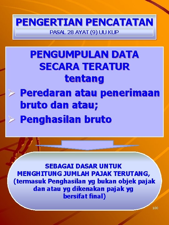 PENGERTIAN PENCATATAN PASAL 28 AYAT (9) UU KUP PENGUMPULAN DATA SECARA TERATUR tentang Ø