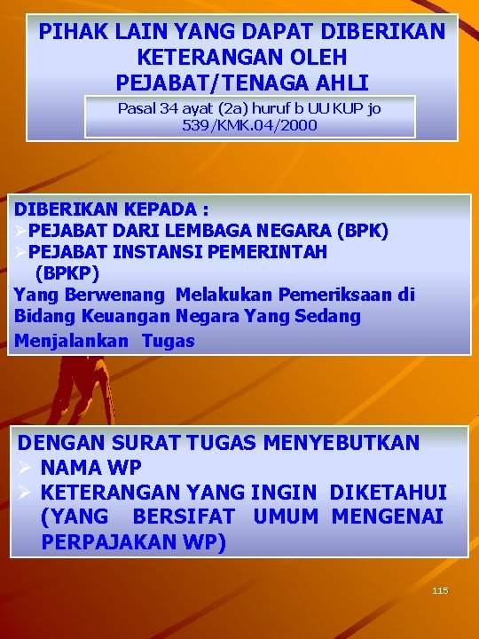PIHAK LAIN YANG DAPAT DIBERIKAN KETERANGAN OLEH PEJABAT/TENAGA AHLI Pasal 34 ayat (2 a)