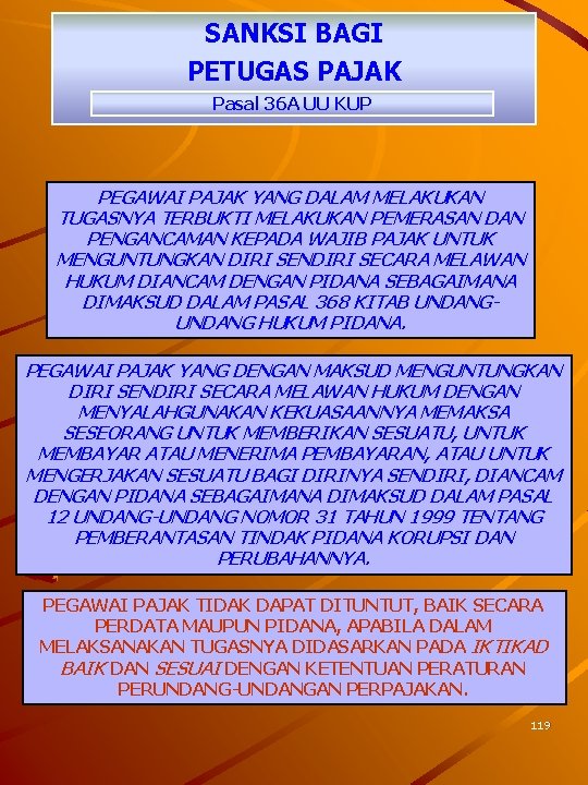 SANKSI BAGI PETUGAS PAJAK Pasal 36 A UU KUP PEGAWAI PAJAK YANG DALAM MELAKUKAN