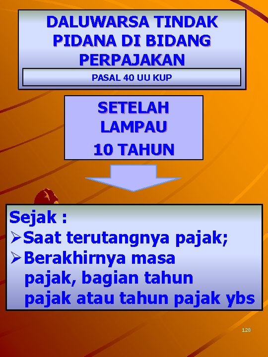 DALUWARSA TINDAK PIDANA DI BIDANG PERPAJAKAN PASAL 40 UU KUP SETELAH LAMPAU 10 TAHUN