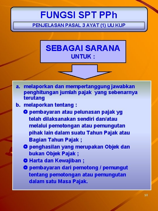 FUNGSI SPT PPh PENJELASAN PASAL 3 AYAT (1) UU KUP SEBAGAI SARANA UNTUK :
