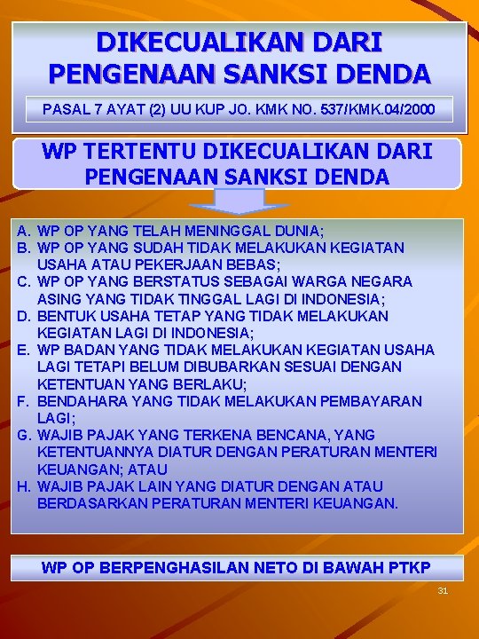 DIKECUALIKAN DARI PENGENAAN SANKSI DENDA PASAL 7 AYAT (2) UU KUP JO. KMK NO.