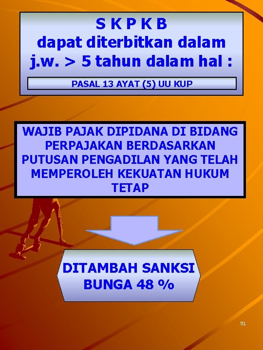 SKPKB dapat diterbitkan dalam j. w. > 5 tahun dalam hal : PASAL 13