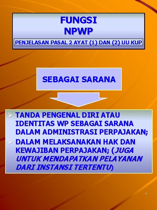 FUNGSI NPWP PENJELASAN PASAL 2 AYAT (1) DAN (2) UU KUP SEBAGAI SARANA Ø