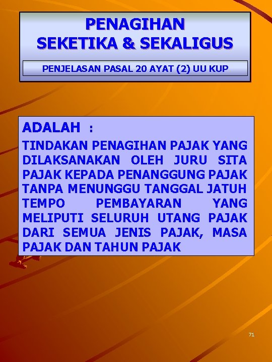 PENAGIHAN SEKETIKA & SEKALIGUS PENJELASAN PASAL 20 AYAT (2) UU KUP ADALAH : TINDAKAN