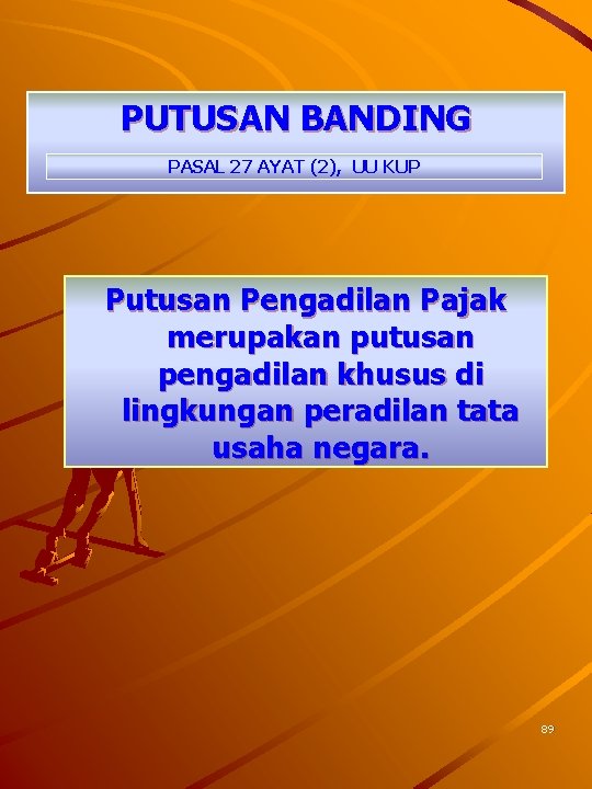 PUTUSAN BANDING PASAL 27 AYAT (2), UU KUP Putusan Pengadilan Pajak merupakan putusan pengadilan