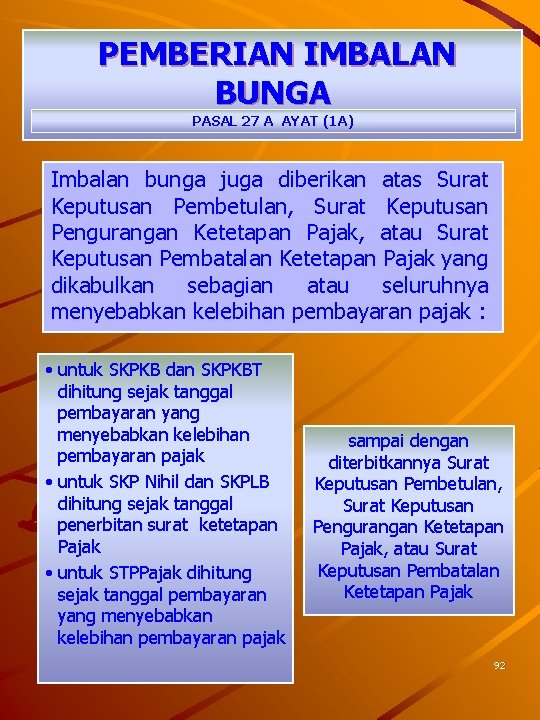 PEMBERIAN IMBALAN BUNGA PASAL 27 A AYAT (1 A) Imbalan bunga juga diberikan atas