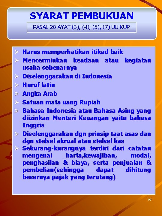 SYARAT PEMBUKUAN PASAL 28 AYAT (3), (4), (5), (7) UU KUP Ø Harus memperhatikan